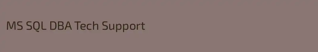 MS SQL DBA Tech Support